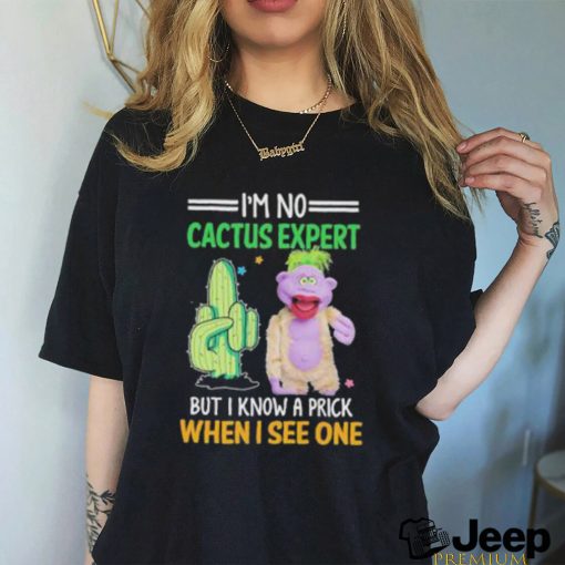 Peanut Jeff Dunham I’m no cactus expert but I know a prick when I see one shirt