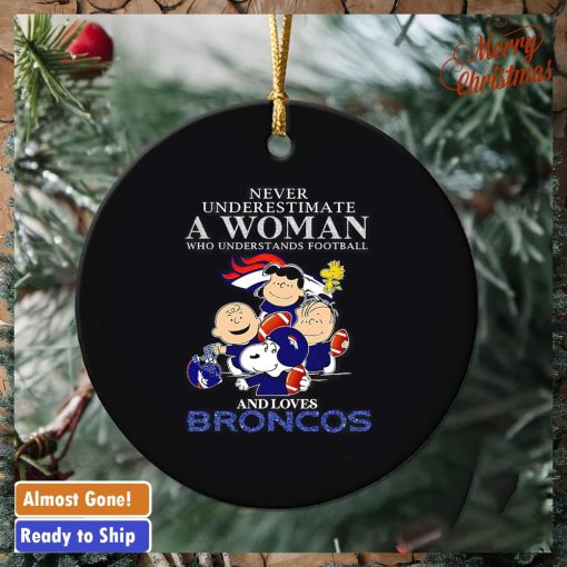 Peanuts characters never underestimate a woman who understands football and loves Broncos ornament