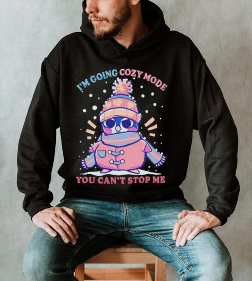 Penguin I’m going cozy mode you can’t stop me Christmas shirt