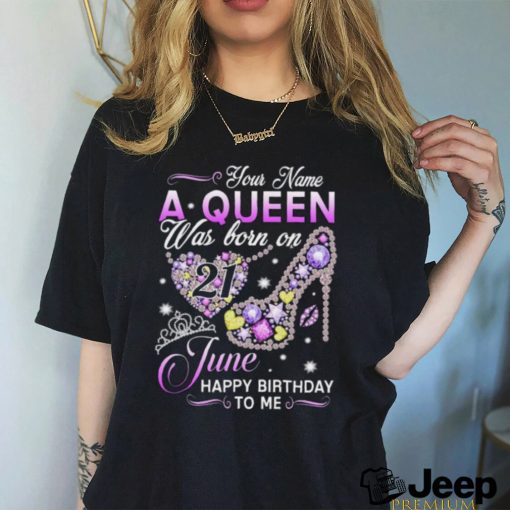 Personalized A Queen Was Born Happy Birthday To Me Women Birthday T Shirt