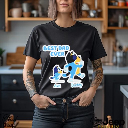 Personalized Bluey Best Dad Ever Shirt