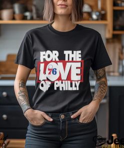 Philadelphia 76Ers For The Love Of Philly Shirt