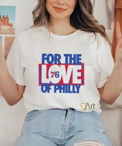 Philadelphia 76ers For The Love Of Philly Shirt