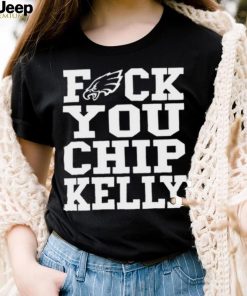 Philadelphia Eagles Fuck You Chip Kelly shirt