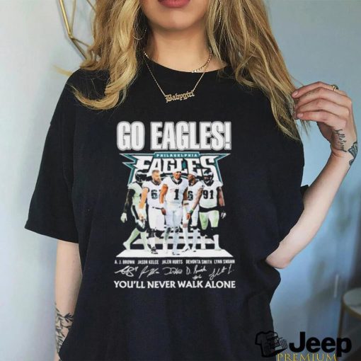 Philadelphia Eagles Go Eagles You’ll Never Walk Alone 2023 Shirt