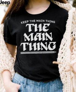 Philadelphia Eagles Keep The Main Thing Philly Shirt