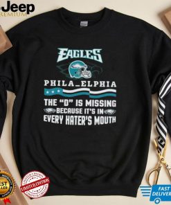 Philadelphia Eagles The D Is Missing Because It’s In Every Hater’s Mouth Shirt