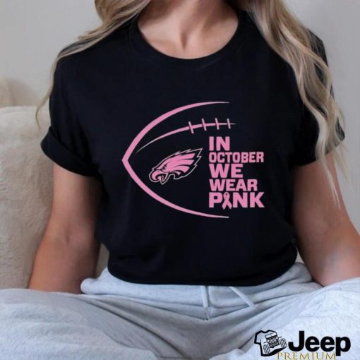 Philadelphia Eagles in October we wear pink Breast Cancer Awareness shirt