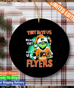 Philadelphia Flyers Grinch they hate us because they ain’t us Flyers Ornament