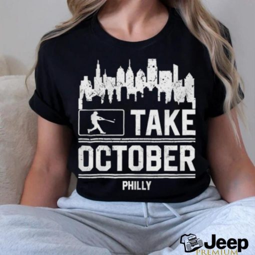 Philadelphia Phillies Baseball Philly Take October Shirt