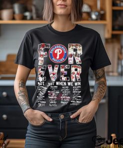 Philadelphia Phillies Forever Not Just When We Win Take October Signatures Shirt