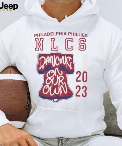 Philadelphia Phillies NLCS Dancing On Our Own shirt