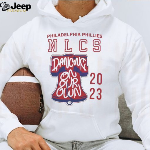 Philadelphia Phillies NLCS Dancing On Our Own shirt