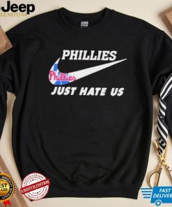 Philadelphia Phillies Nike Just Hate Us 2023 Shirt