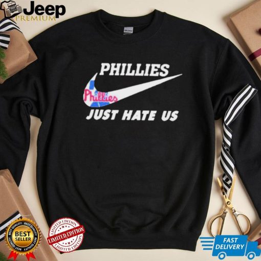 Philadelphia Phillies Nike Just Hate Us 2023 Shirt