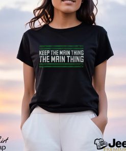 Philadelphia The Main Thing Shirt