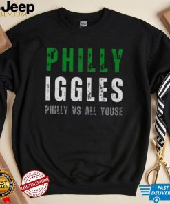 Philly Iggles Philly vs all Youse shirt