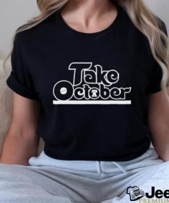 Philly Take October Philadelphia For Fan Shirt