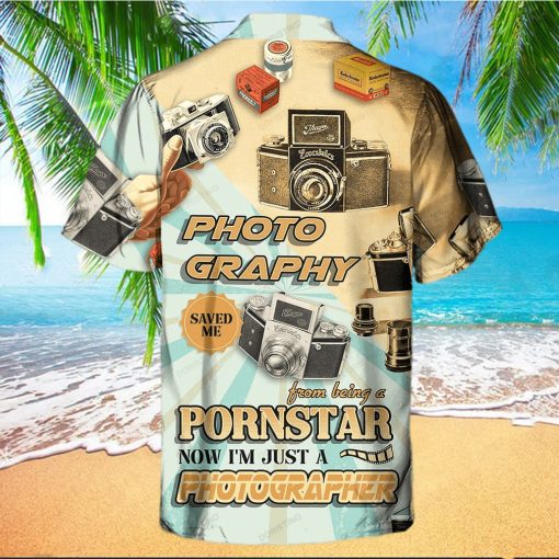 Photography Saved Me From Being A Pornstar Now I’m Just A Photographer Hawaiian Shirt