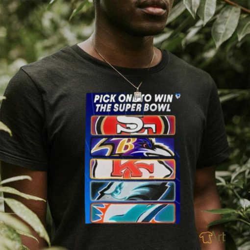 Pick One Team To Win The Super Bowl Nfl T shirt