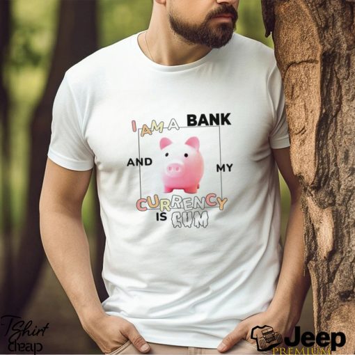 Pig I am a Bank and my Currency is cum shirt