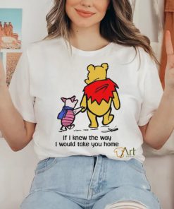 Piglet And Pooh If I Knew The Way I Would Take You Home Shirt