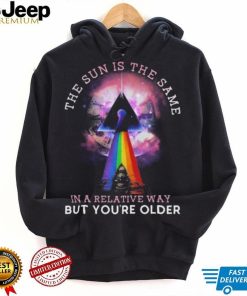 Pink Floyd The Sun Is The Same In A Relative Way But You’re Older shirt