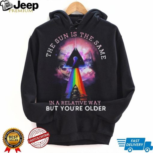 Pink Floyd The Sun Is The Same In A Relative Way But You’re Older shirt