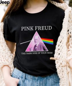 Pink Freud The Dark Side Of Your Mom Shirt