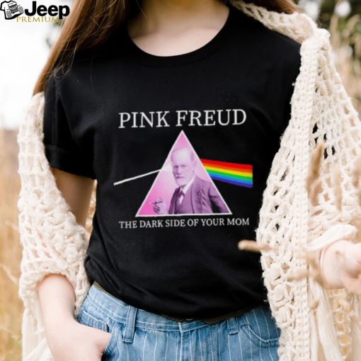 Pink Freud The Dark Side Of Your Mom Shirt