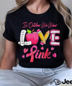 Pink Ribbon Teacher Breast Cancer Awareness We Wear Pink Tee T Shirt