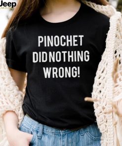 Pinochet did nothing wrong 2023 shirt