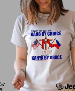 Pinoy by Birth Kano by Choice Kanya by Grace flag shirt