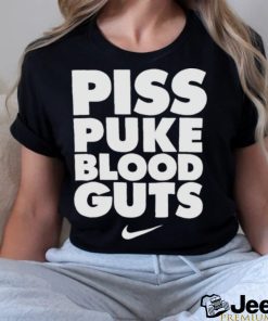 Piss Puke Blood Guts Nike shirt