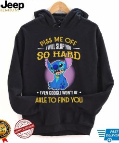 Piss me off I will slap you so hard even google won’t be able to find you Stitch character funny shirt