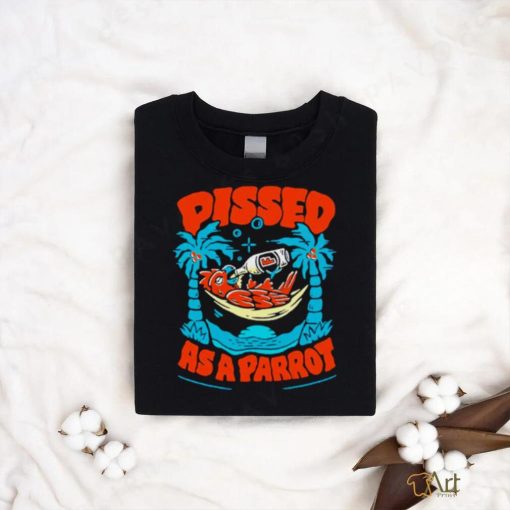 Pissed as a parrot shirt