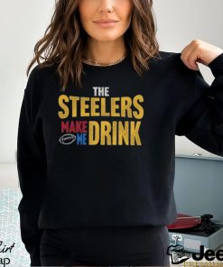 Pittsburgh Football Steelers Make Me Drink Funny Fan Tshirt