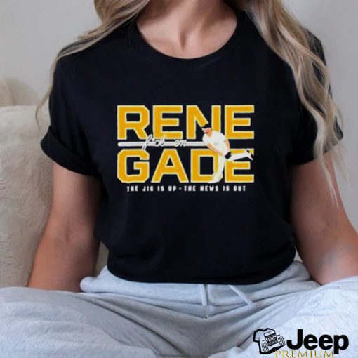 Pittsburgh Pirates Renegade Fuck Em The Jig Is Up The New Is Out shirt