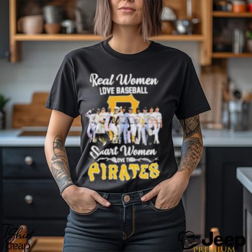 Pittsburgh Pirates real women love baseball smart women love the 2023 shirt