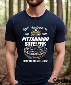 Pittsburgh steelers 90th anniversary 1993 2023 stadium here we go shirt