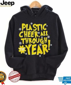 Plastic cheer all through the year Christmas shirt