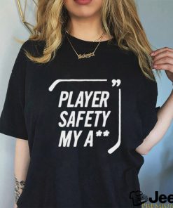 Player Safety My Ass Shirt