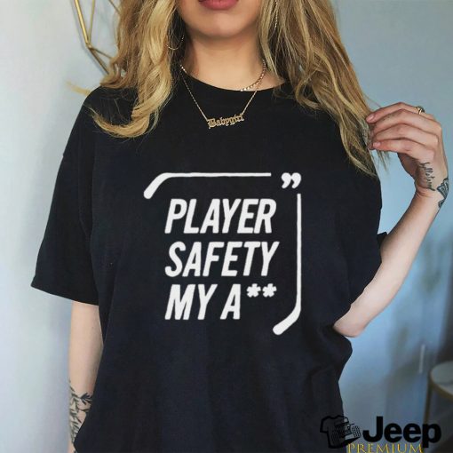 Player Safety My Ass Shirt