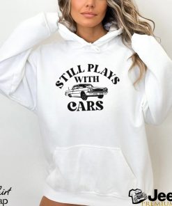 Plays With Cars Still Shirts Dad And Baby Matching Hoodie Unisex