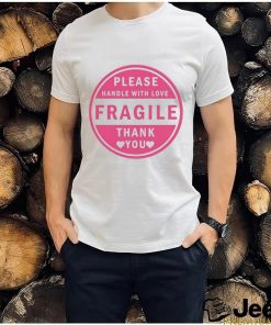 Please Handle With Love Fragile Thank You Shirt