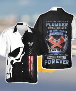 Plumber Proud Skull Hawaiian Shirt The Title Plumber Cannot Be Inherited Nor Purchased Gift Halloween