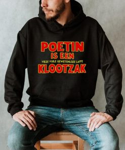 Poetin is een vieze vuile gewetenloze laffe klootzak Hoodie Shirt