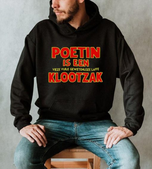 Poetin is een vieze vuile gewetenloze laffe klootzak Hoodie Shirt