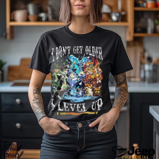 Pokemon I dont get older I never up shirt