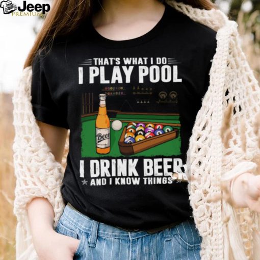 Pool Drink Beer Know Things GCA002 Classic T Shirt